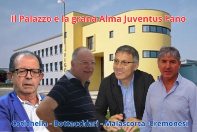 Il "Palazzo" e la grana Fano: Cotichella, Bottacchiari, Malascorta e Cremonesi, attaccano!
