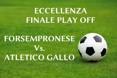 Play Off di Eccellenza: finale regionale fra il Fossombrone e l'Atletico Gallo